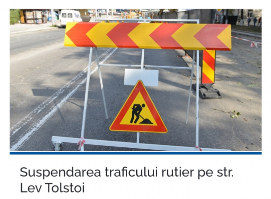 SUSPENDAREA TRAFICULUI RUTIER PE STR. LEV TOLSTOI