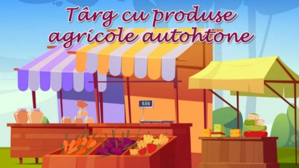 ORGANIZAREA TARGURILOR CU PRODUSE AUTOHTONE, ÎN WEEKEND-UL 18-19 IUNIE 2022