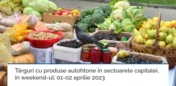 TÎRGUL CU PRODUSE AUTOHTONE ÎN SECTOARELE CAPITALEI, ÎN WEEKEND-UL 1-2 APRILIE 2023