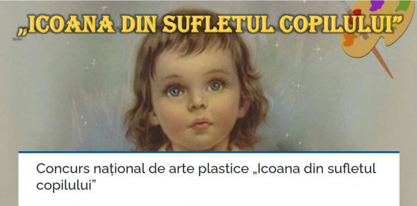 CONCURS NAȚIONAL DE ARTE PLASTICE ICOANA DIN SUFLETUL COPILULUI